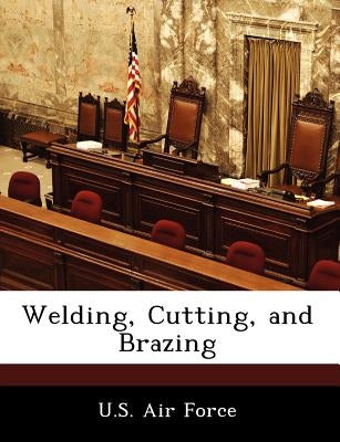 Welding, Cutting, and Brazing by U. S. Air Force