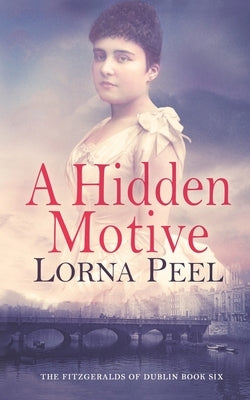 A Hidden Motive: The Fitzgeralds of Dublin Book Six by Peel, Lorna