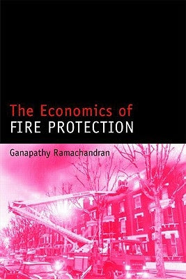 The Economics of Fire Protection by Ramachandran, Ganapathy