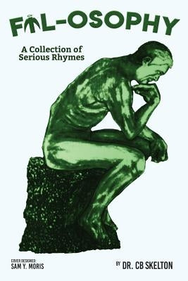 Fil-osophy; Phool-osophy: A Collection of Serious Rhymes; A Collection of Humorous Rhymes by Skelton, C. B.