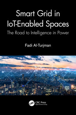 Smart Grid in IoT-Enabled Spaces: The Road to Intelligence in Power by Al-Turjman, Fadi