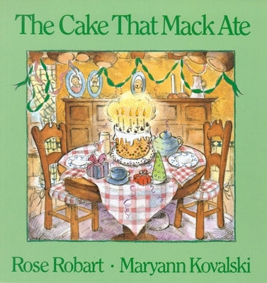 The Cake That Mack Ate by Robart, Rose
