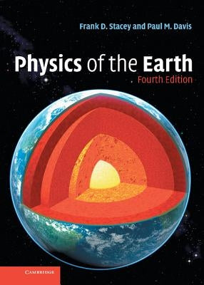Physics of the Earth by Stacey, Frank D.