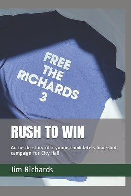 Rush to Win: An inside story of a young candidate's long-shot campaign for City Hall by Carter, Sherry