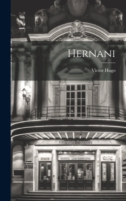 Hernani by Hugo, Victor