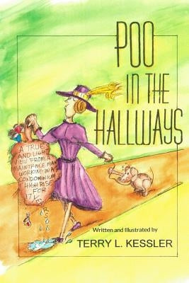 Poo in the Hallways: A True and Light View from a Maintenance Man Working in a Condominium High Rise for 17 Years by Kessler, Terry L.