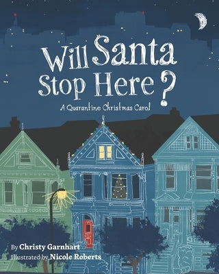 Will Santa Stop Here?: A Quarantine Christmas Carol by Roberts, Nicole