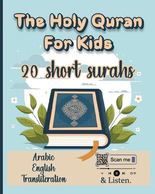 The Holy Quran for Kids: A Beginner's Guide to Understanding, Reading, Listening, and Memorizing the Quran with Interactive Learning, 20 Short Surahs, by Edition, Nour-Eddine