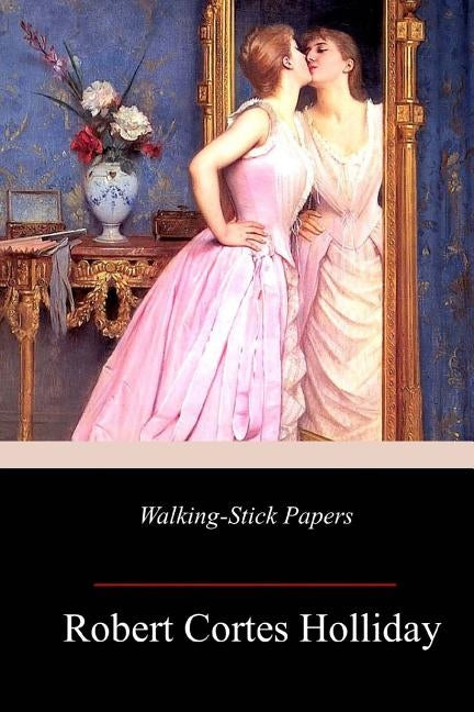 Walking-Stick Papers by Holliday, Robert Cortes
