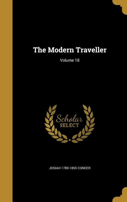 The Modern Traveller; Volume 18 by Conder, Josiah 1789-1855