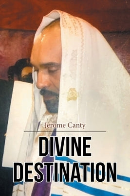 Divine Destination by Canty, Jerome