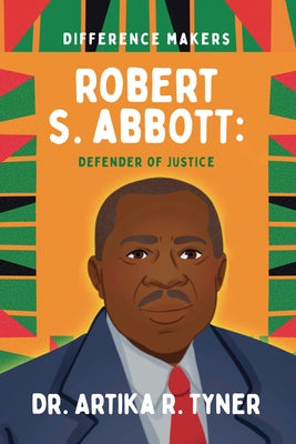 Robert S. Abbott: Defender of Justice by Tyner, Artika R.