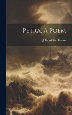 Petra, A Poem by Burgon, John William