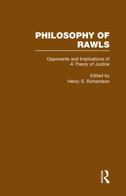 Opponents and Implications of a Theory of Justice: Philosophy of Rawls by Richardson, Henry