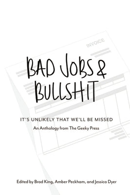 Bad Jobs & Bullshit by King, Brad