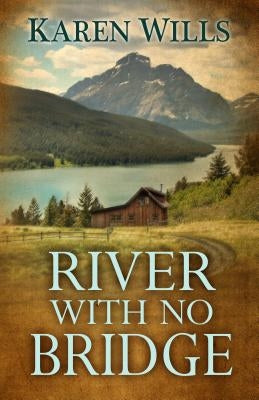 River with No Bridge by Wills, Karen