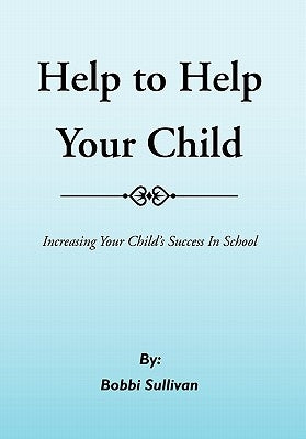 Help to Help Your Child by Sullivan, Bobbi