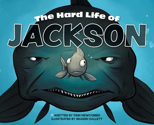 The Hard Life of Jackson by Newcomen, Finn
