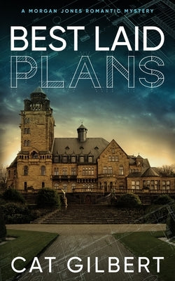 Best Laid Plans: A Morgan Jones Romantic Mystery by Gilbert, Cat