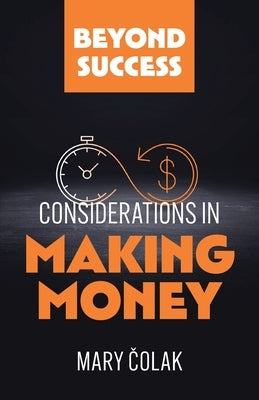 Considerations in Making Money by Colak, Mary