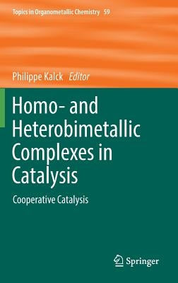 Homo- And Heterobimetallic Complexes in Catalysis: Cooperative Catalysis by Kalck, Philippe