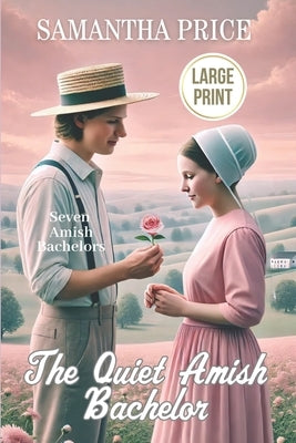 The Quiet Amish Bachelor LARGE PRINT by Price, Samantha