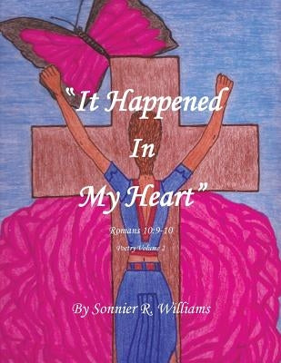 It Happened in My Heart: Volume 2 by Williams, Sonnier R.