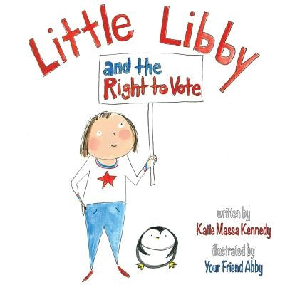Little Libby and the Right to Vote by Abby, Your Friend
