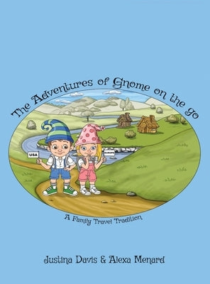 The Adventures of Gnome on the Go by Davis, Justina