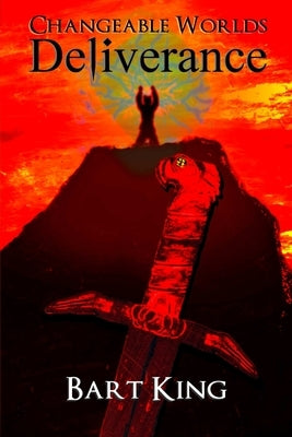 Changeable Worlds: Deliverance by King, Bart