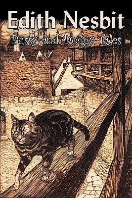 Pussy and Doggy Tales by Edith Nesbit, Science Fiction, Adventure, Fantasy & Magic, Fairy Tales, Folk Tales, Legends & Mythology by Nesbit, Edith