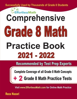 Comprehensive Grade 8 Math Practice Book: Complete Coverage of all Grade 8 Math Concepts + 2 Grade 8 Math Practice Tests by Nazari, Reza