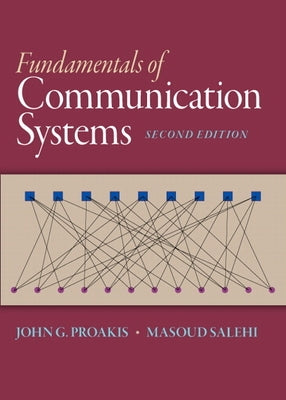 Fundamentals of Communication Systems by Proakis, John