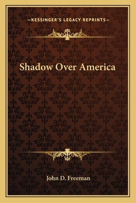 Shadow Over America by Freeman, John D.