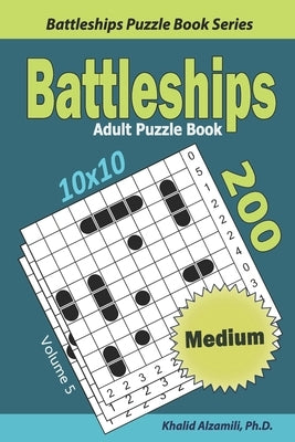 Battleships Adult Puzzle Book: 200 Medium (10x10) Puzzles by Alzamili, Khalid