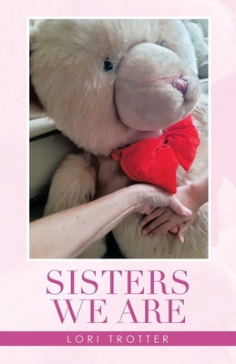 Sisters We Are by Trotter, Lori