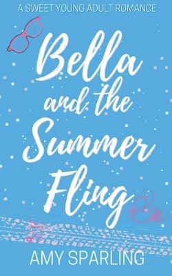 Bella and the Summer Fling by Sparling, Amy