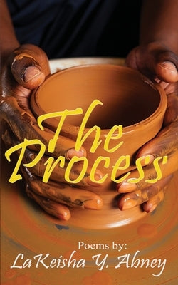 The Process by Abney, Lakeisha Y.