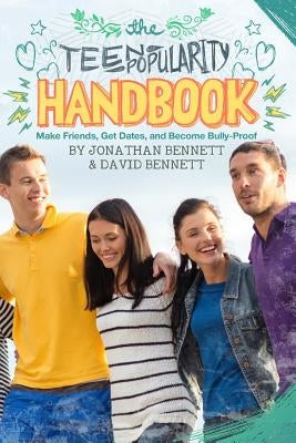 The Teen Popularity Handbook: Make Friends, Get Dates, And Become Bully-Proof by Bennett, David