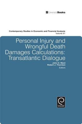 Personal Injury and Wrongful Death Damages Calculations: Transatlantic Dialogue by Ward, John O.
