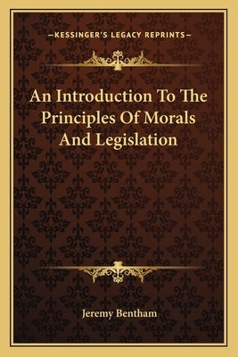 An Introduction To The Principles Of Morals And Legislation by Bentham, Jeremy