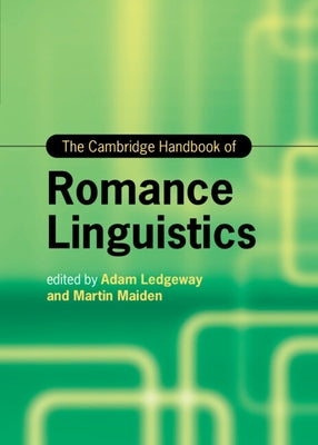 The Cambridge Handbook of Romance Linguistics by Ledgeway, Adam