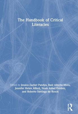 The Handbook of Critical Literacies by Pandya, Jessica Zacher