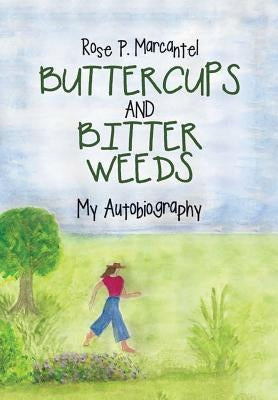 Buttercups and Bitter Weeds by Marcantel, Rose P.