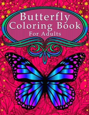 Butterfly Coloring Book For Adults: Large Print Easy Adult Coloring Book Featuring Creative Haven Butterfly Flowers and Nature for Relieving Stress an by Publications, Scyruxx