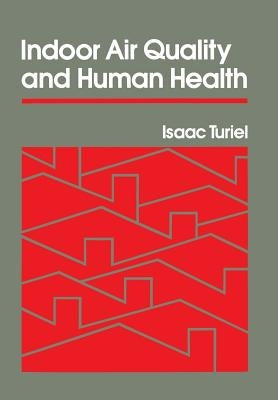 Indoor Air Quality and Human Health: Families, Social Networks, and Cultural Imperatives by Turiel, Isaac