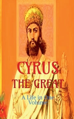 Cyrus the Great by Kumar, Golu
