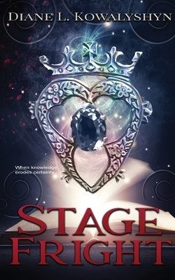 Stage Fright by Kowalyshyn, Diane L.