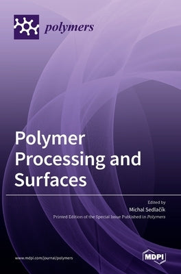 Polymer Processing and Surfaces by Sedlačík, Michal