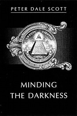 Minding the Darkness: A Poem for the Year 2000 by Scott, Peter Dale